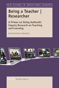 Being a Teacher | Researcher - Konstantinos Alexakos - E-Book