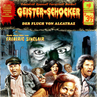 Geister-Schocker, Folge 34: Der Fluch von Alcatraz - Frederic Sinclair - Hörbuch