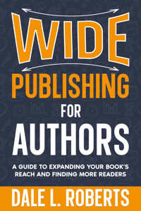 Wide Publishing for Authors - Dale L. Roberts - E-Book