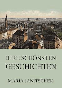 Ihre schönsten Geschichten - Maria Janitschek - E-Book