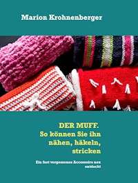 DER MUFF. So können Sie ihn nähen, häkeln, stricken - Marion Krohnenberger - E-Book