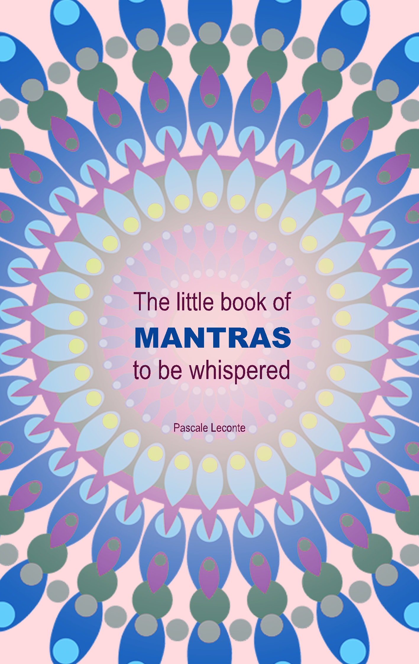 The little book of Mantras to be whispered - Pascale Leconte - E-Book