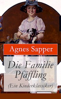 Die Familie Pfäffling (Ein Kinderklassiker) - Agnes Sapper - E-Book