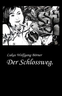 Der Schlossweg. - Lukas Wolfgang Börner - E-Book