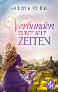 Verbunden durch alle Zeiten - Katherine Collins - E-Book