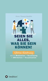 Seien Sie alles, was Sie sein können! - Benno Schmid-Wilhelm - E-Book