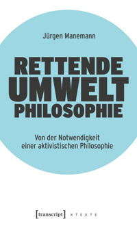 Rettende Umweltphilosophie - Jürgen Manemann - E-Book