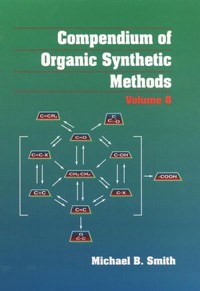 Compendium of Organic Synthetic Methods, Volume 8 - Michael B. Smith - E-Book