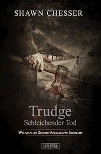 TRUDGE - SCHLEICHENDER TOD - Shawn Chesser - E-Book