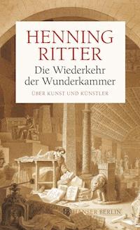 Die Wiederkehr der Wunderkammer - Henning Ritter - E-Book