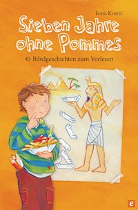Sieben Jahre ohne Pommes - Irina Kostic - E-Book
