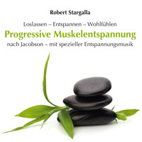 Progressive Muskelentspannung nach Jacobson mit spezieller Entspannungsmusik (ungekürzt) - Robert Stargalla - Hörbuch