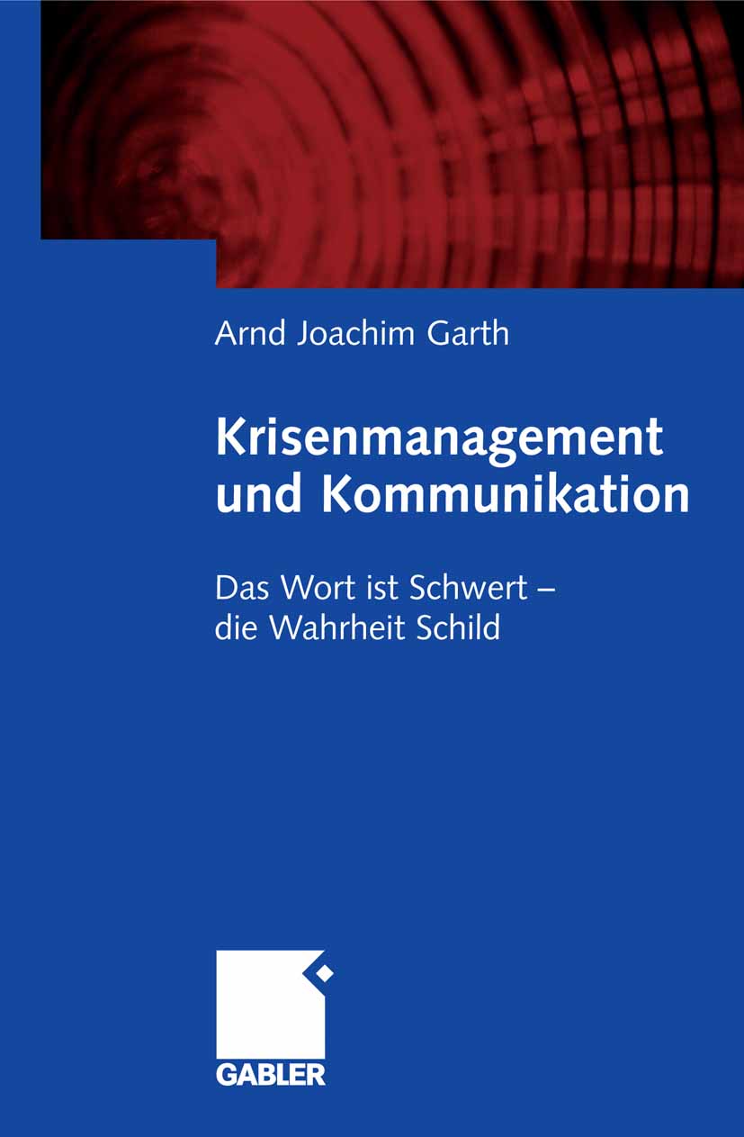 Krisenmanagement und Kommunikation - Arnd Joachim Garth - E-Book
