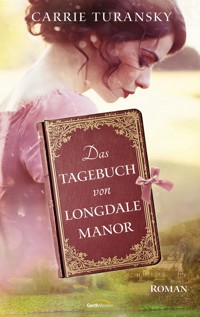 Das Tagebuch von Longdale Manor - Carrie Turansky - E-Book