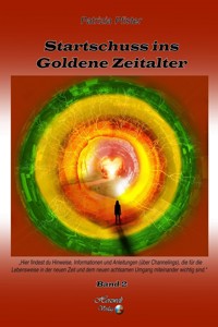 Startschuss ins Goldene Zeitalter, Band 2 - Patrizia Pfister - E-Book
