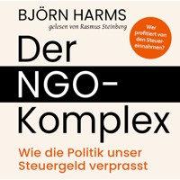 Der NGO-Komplex: Wie die Politik unser Steuergeld verprasst - Björn Harms - Hörbuch