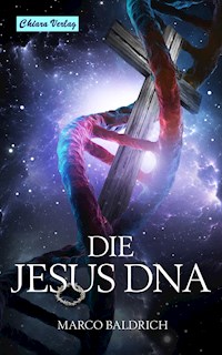 Die Jesus DNA - Marco Baldrich - E-Book