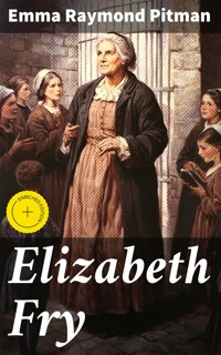 Elizabeth Fry - Emma Raymond Pitman - E-Book