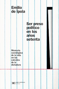 Ser preso político en los años setenta - Emilio de Ípola - E-Book