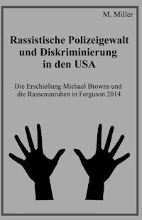 Rassistische Polizeigewalt und Diskriminierung in den USA - Michael Miller - E-Book