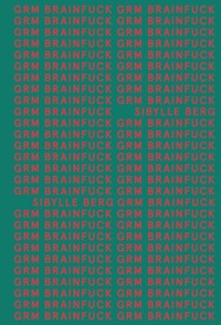 GRM Brainfuck (AdN) - Sibylle Berg - E-Book