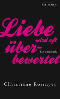 Liebe wird oft überbewertet - Christiane Rösinger - E-Book