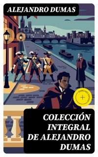 Colección integral de Alejandro Dumas - Alejandro Dumas - E-Book