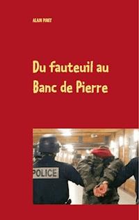 Du fauteuil au Banc de Pierre - Alain Pinet - E-Book