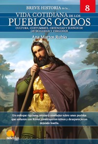 Breve historia de la Vida Cotidiana de los Pueblos Godos - Ana Martos Rubio - E-Book