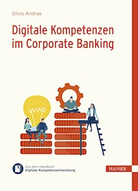 Digitale Kompetenzen im Corporate Banking - Silvio Andrae - E-Book