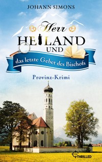 Herr Heiland und das letzte Gebet des Bischofs - Johann Simons - E-Book