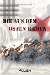 Die aus dem Osten kamen - Jost Müller-Bohn - E-Book