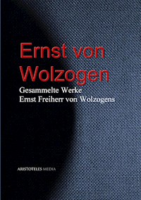 Gesammelte Werke Ernst Freiherr von Wolzogens - Ernst von Wolzogen - E-Book