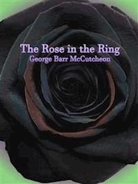 The Rose in the Ring - George Barr Mccutcheon - E-Book