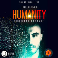 Humanity: Tödliches Upgrade - Humanity, Teil 1 (Ungekürzt) - Till Berger - Hörbuch