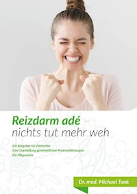 Reizdarm adé-nichts tut mehr weh - Michael Dr. med. Tank - E-Book
