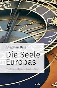 Die Seele Europas - Stephan Baier - E-Book