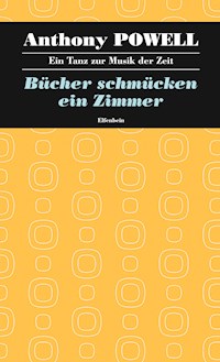 Bücher schmücken ein Zimmer - Anthony Powell - E-Book