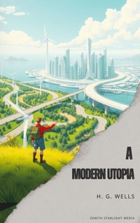 A Modern Utopia - H G Wells - E-Book