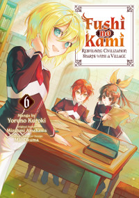 Fushi no Kami: Rebuilding Civilization Starts With a Village (Manga) Volume 6 - Mizuumi Amakawa - E-Book