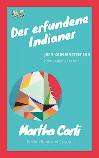 Der erfundene Indianer - Martha Carli - E-Book
