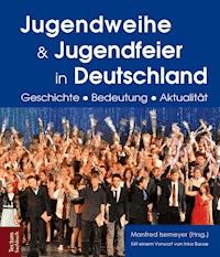 Jugendweihe und Jugendfeier in Deutschland - Horst Groschoppp - E-Book