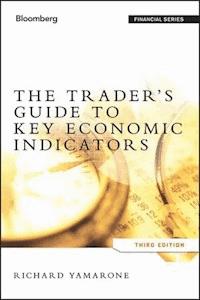 The Trader's Guide to Key Economic Indicators - Richard Yamarone - E-Book