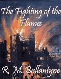 The Fighting of the Flames - R. M. Ballantyne - E-Book