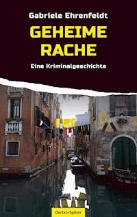 Geheime Rache - Gabriele Ehrenfeldt - E-Book