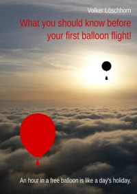 What you should know before your first balloon flight! - Volker Löschhorn - E-Book
