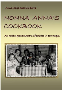 Nonna Anna's cook book - Anna Maria Sederino Borra - E-Book