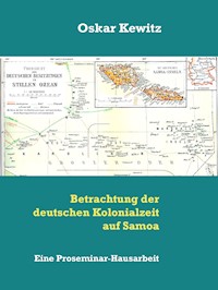 Betrachtung der deutschen Kolonialzeit auf Samoa - Oskar Kewitz - E-Book