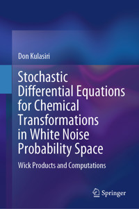 Stochastic Differential Equations for Chemical Transformations in White Noise Probability Space - Don Kulasiri - E-Book