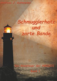 Schmugglerhatz und zarte Bande - Andreas J. Kuhlewind - E-Book